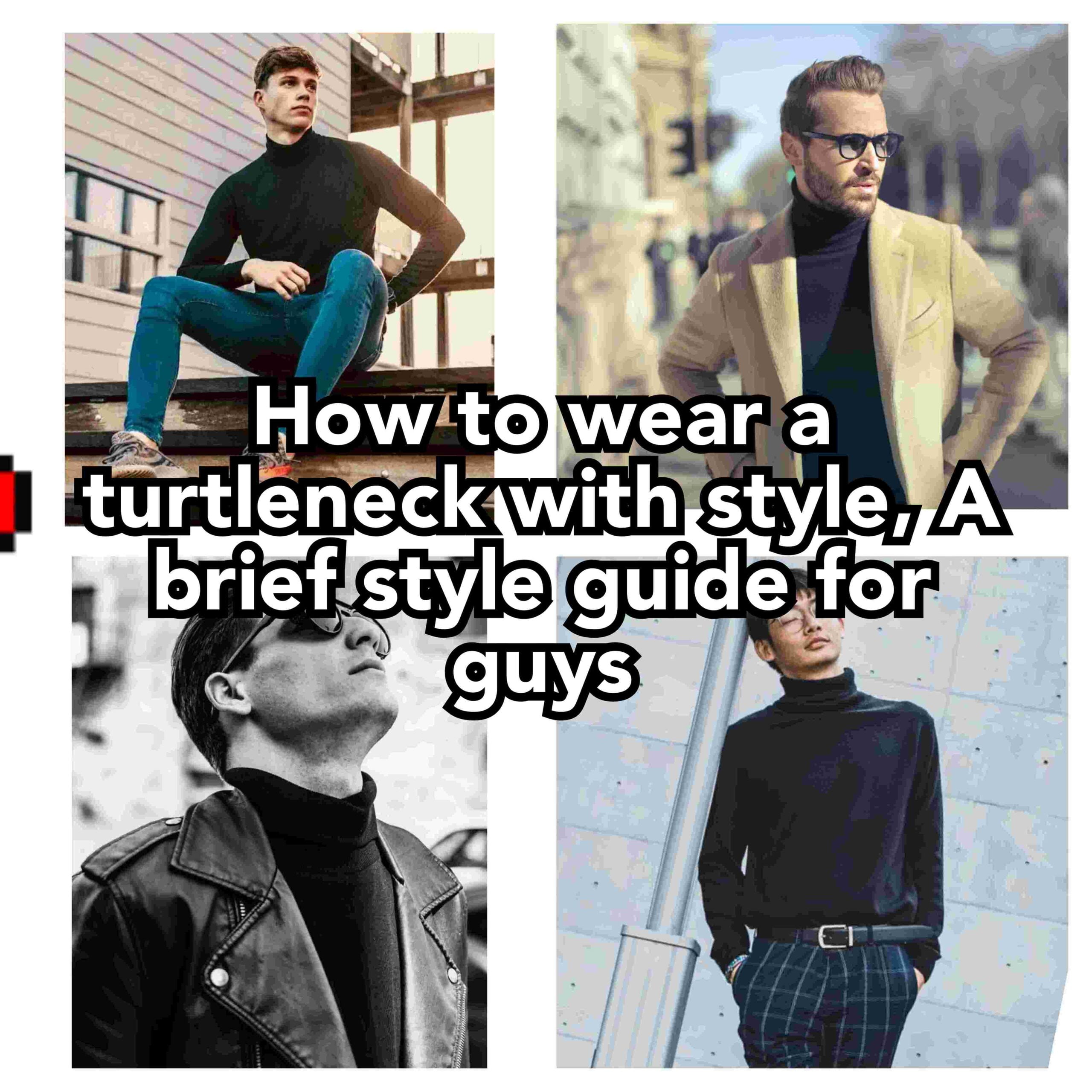 Turtleneck style guide for guys