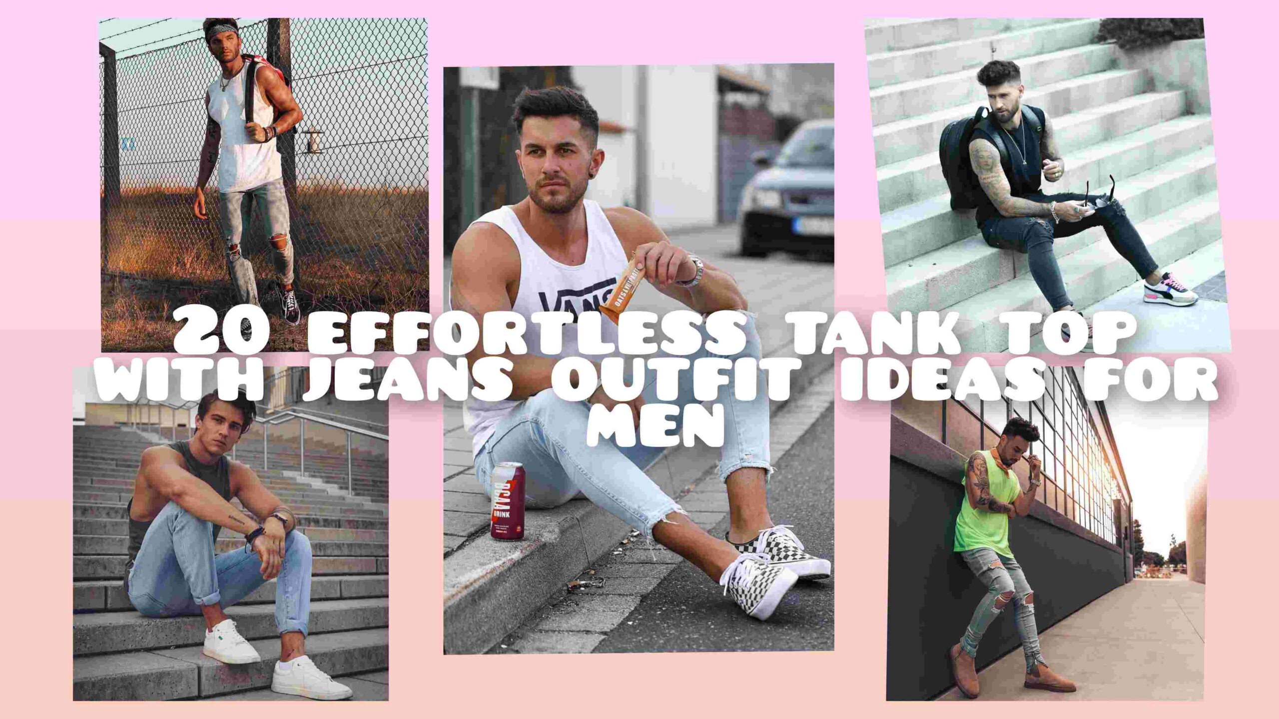 20 tank tops with jeans outfits for men