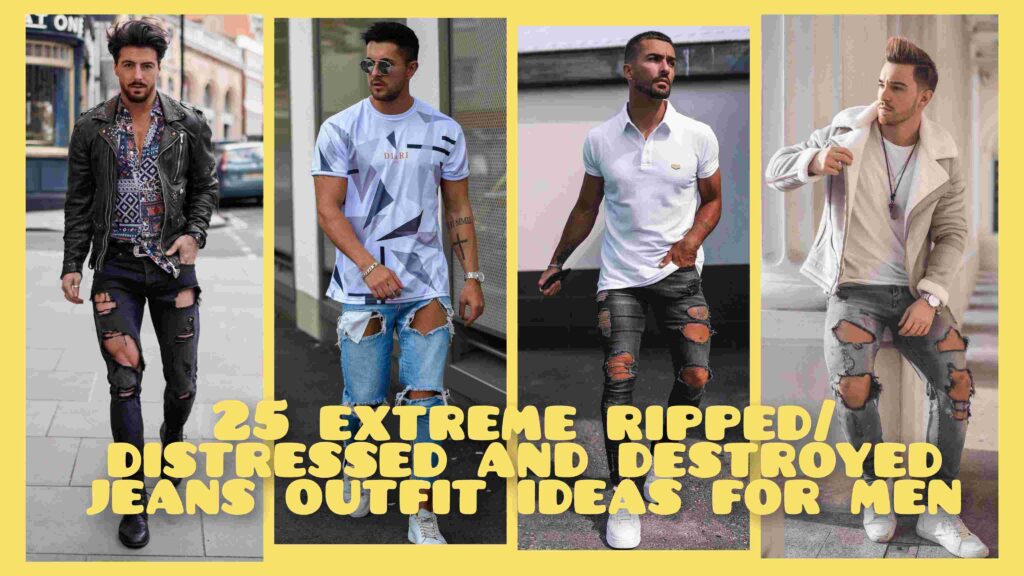 25 super ripped/distressed and destroyed jeans outfit ideas for guys ...