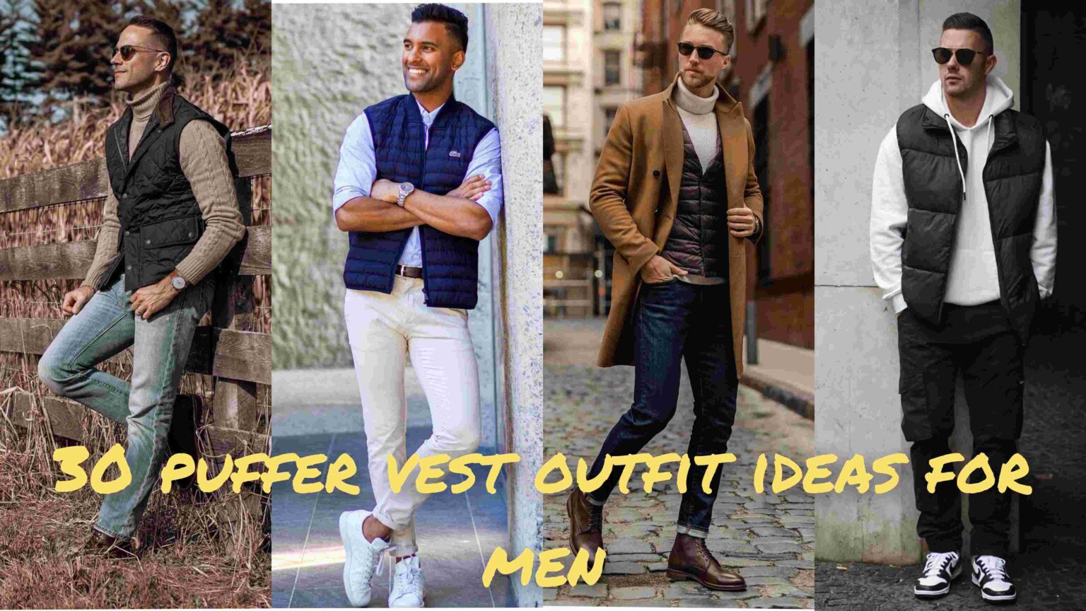 How to wear a puffer vest, 30 voguish outfit ideas for guys ...