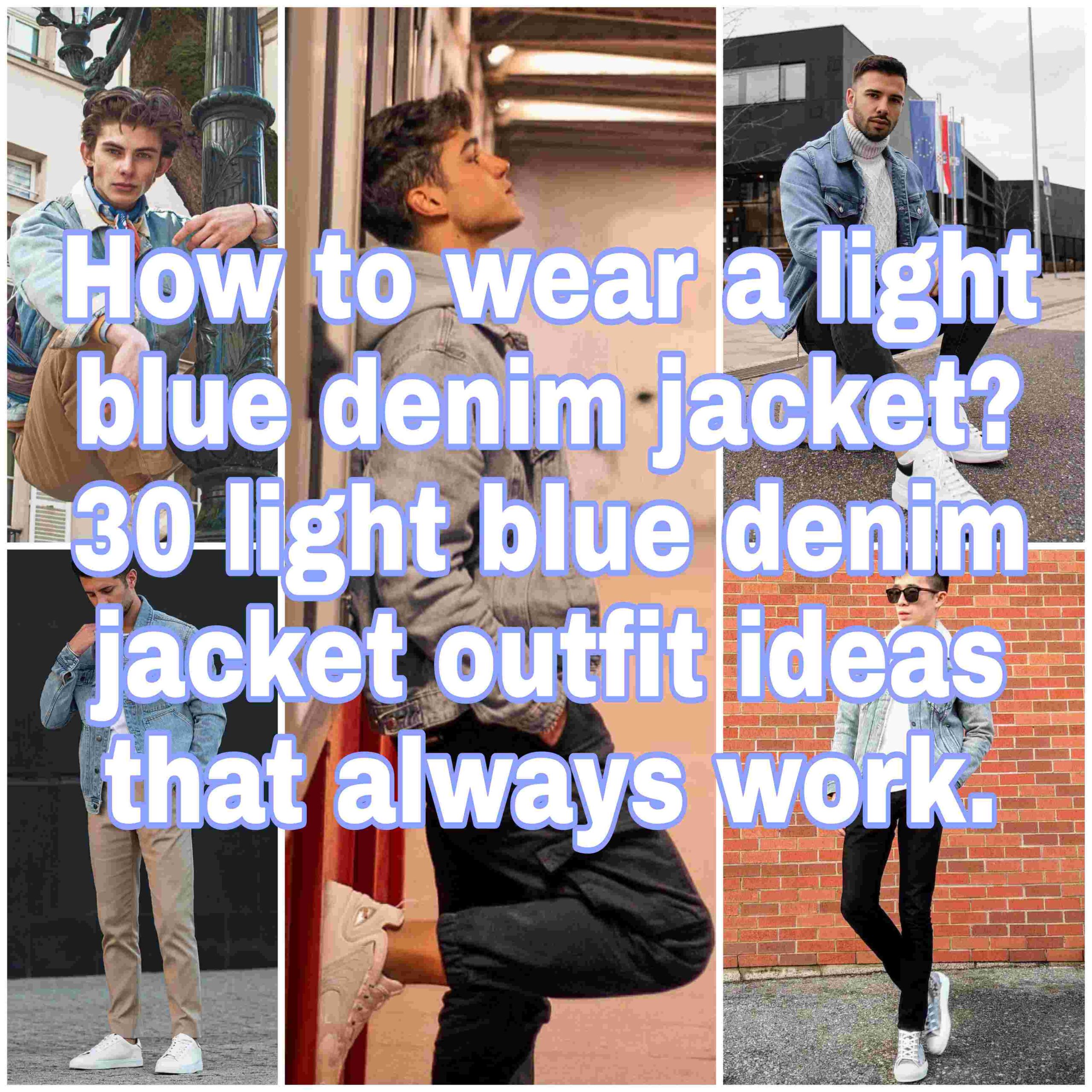 Light blue denim jacket outfit ideas for men