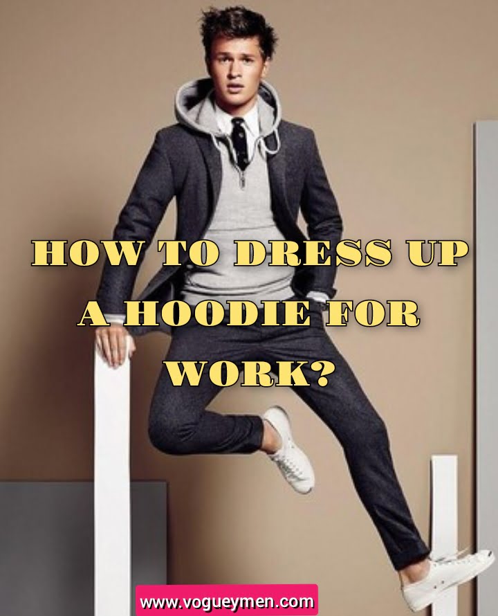 How to dress up a hoodie for work? - vogueymen.com